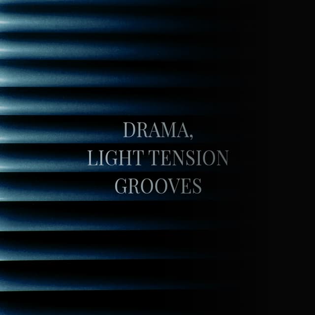 Drama, Light Tension Grooves
