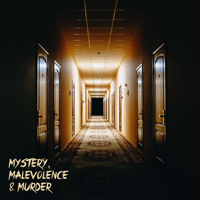 Mystery, Malevolence & Murder